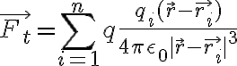 $\vec{F_t}=\sum_{i=1}^n q \frac{q_i(\vec{r}-\vec{r_i})}{4\pi\epsilon_0|\vec{r}-\vec{r_i}|^3}$